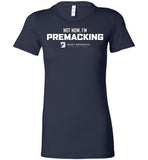 Seven Dimensions - Not Now, I'm Premacking - Bella Ladies Favorite Tee