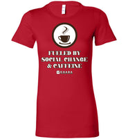 COABA - Fueled By Social Change & Caffeine - Bella Ladies Favorite Tee