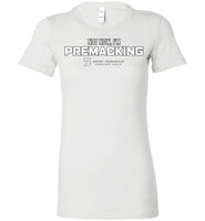 Seven Dimensions - Not Now, I'm Premacking - Bella Ladies Favorite Tee