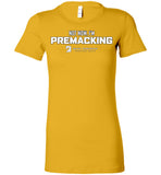 Seven Dimensions - Not Now, I'm Premacking - Bella Ladies Favorite Tee