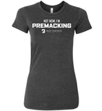 Seven Dimensions - Not Now, I'm Premacking - Bella Ladies Favorite Tee