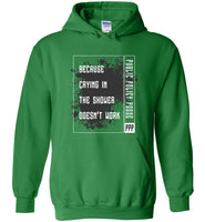 Public Policy Posse - Because Crying In The Shower Doesn't Work - Gildan Heavy Blend Hoodie
