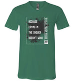 Public Policy Posse - Because Crying In The Shower Doesn't Work - Canvas Unisex V-Neck T-Shirt