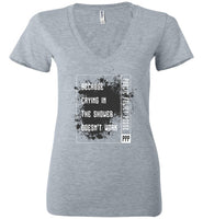 Public Policy Posse - Because Crying In The Shower Doesn't Work - Bella Ladies Deep V-Neck