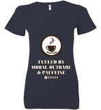 COABA - Fueled By Moral Outrage & Caffeine - Bella Ladies Deep V-Neck