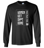 Public Policy Posse - Women Get Sh*t Done - Gildan Long Sleeve T-Shirt