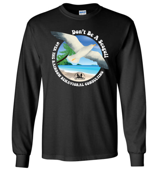 Over The Rainbow Behavioral Consultants - Don't Be A Seagull - Gildan Long Sleeve T-Shirt