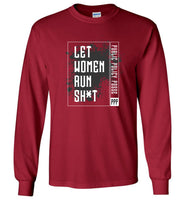 Public Policy Posse - Let Women Run Sh*t - Gildan Long Sleeve T-Shirt