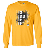 Public Policy Posse - Let Women Run Sh*t - Gildan Long Sleeve T-Shirt