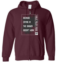 Public Policy Posse - Because Crying In The Shower Doesn't Work - Gildan Zip Hoodie