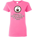 COABA - Fueled By Moral Outrage & Caffeine - Gildan Ladies Short-Sleeve