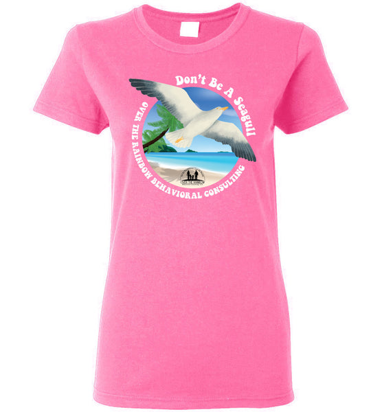Over The Rainbow Behavioral Consultants - Don't Be A Seagull - Gildan Ladies Short-Sleeve