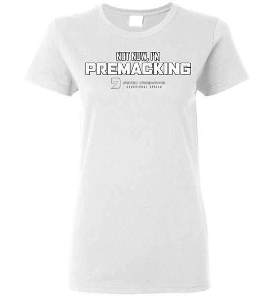 Seven Dimensions - Not Now, I'm Premacking - Gildan Ladies Short-Sleeve