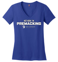 Seven Dimensions - Not Now, I'm Premacking - District Made Ladies Perfect Weight V-Neck