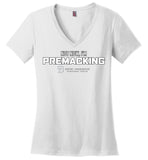 Seven Dimensions - Not Now, I'm Premacking - District Made Ladies Perfect Weight V-Neck