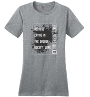 Public Policy Posse - Because Crying In The Shower Doesn't Work - District Made Ladies Perfect Weight Tee