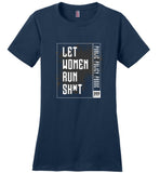 Public Policy Posse - Let Women Run Sh*t - District Made Ladies Perfect Weight Tee