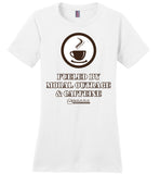 COABA - Fueled By Moral Outrage & Caffeine - District Made Ladies Perfect Weight Tee