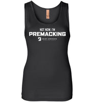 Seven Dimensions - Not Now, I'm Premacking - Next Level Womens Jersey Tank