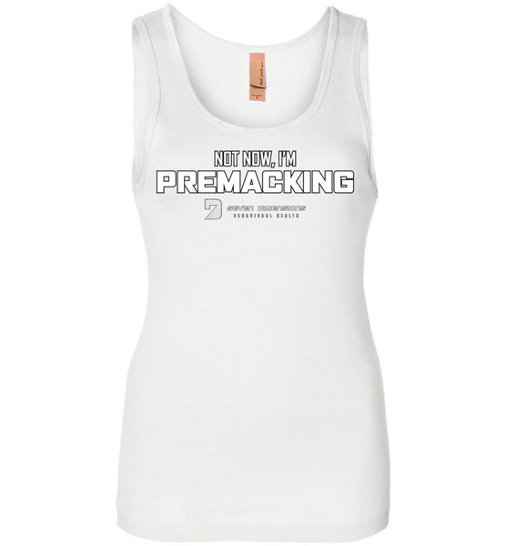 Seven Dimensions - Not Now, I'm Premacking - Next Level Womens Jersey Tank