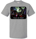 That's No Moon - Fruit of the Loom Unisex T-Shirt