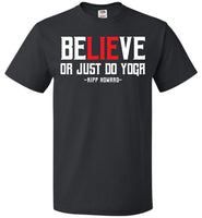 BeLIEve or just do yoga -  FOL Classic Unisex T-Shirt