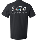 5678 I'll Be There for You - Classic Unisex T-Shirt