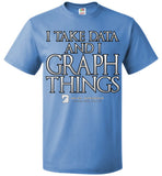 I Take Data & I Graph Things - FOL Classic Unisex T-Shirt