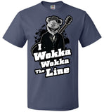 I Wokka Wokka the Line - Fruit of the Loom Unisex T-Shirt