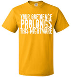 Your Obedience Prolongs This Nightmare - FOL Classic Unisex T-Shirt