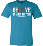 BeLIEve or just do yoga - Canvas Unisex T-Shirt