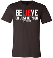 BeLIEve or just do yoga - Canvas Unisex T-Shirt