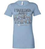 I Take Data & I Know Things - Bella Ladies Favorite Tee