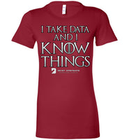 I Take Data & I Know Things - Bella Ladies Favorite Tee