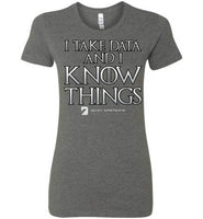 I Take Data & I Know Things - Bella Ladies Favorite Tee