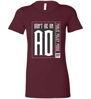 Don't Be An AO - Essentials - Bella Ladies Favorite Tee