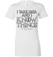 I Take Data & I Know Things - Bella Ladies Favorite Tee