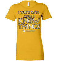 I Take Data & I Know Things - Bella Ladies Favorite Tee