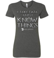 I Take Data & I Know Things - Bella Ladies Favorite Tee