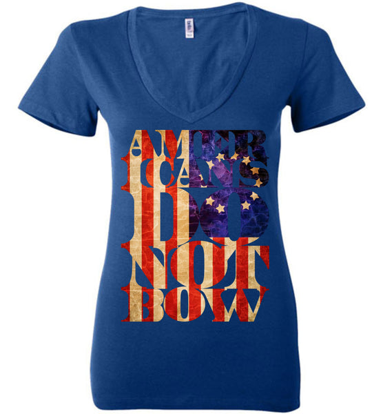 Americans Do Not Bow - Bella Ladies Deep V-Neck