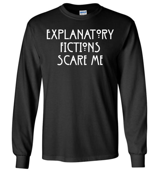 Explanatory Fictions Scare Me - Long Sleeve T-Shirt