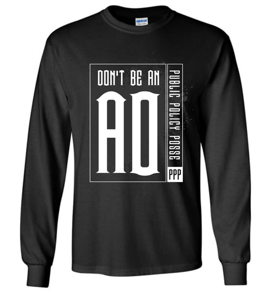Don't Be An AO - Essentials - Gildan Long Sleeve T-Shirt