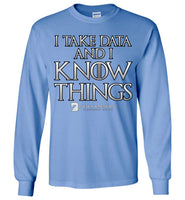 I Take Data & I Know Things - Gildan Long Sleeve T-Shirt