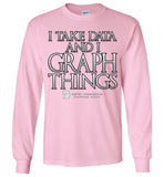 I Take Data & I Graph Things - Gildan Long Sleeve T-Shirt