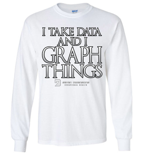 I Take Data & I Graph Things - Gildan Long Sleeve T-Shirt