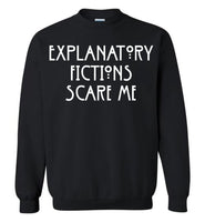 Explanatory Fictions Scare Me - Crewneck Sweatshirt