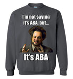 It's ABA - Crewneck Sweatshirt