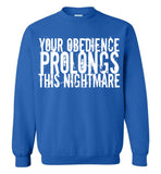 Your Obedience Prolongs This Nightmare - Gildan Crewneck Sweatshirt