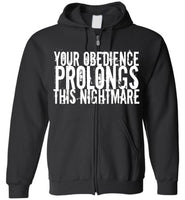 Your Obedience Prolongs This Nightmare - Gildan Zip Hoodie