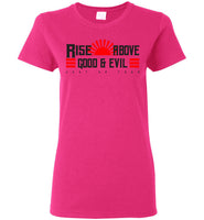 Rise Above Good & Evil - Gildan Ladies Short-Sleeve